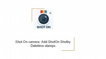 Shot On camera: Add ShotOn Shotby Datetime stamps