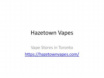 Hazetown Vapes - Online Vape Store