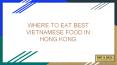 Where To Eat Best Vietnamese Food in Hong Kong PowerPoint PPT Presentation
