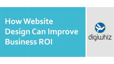 How Website Design Can Improve Business ROI