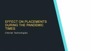 Effect on Placements during the Pandemic times: