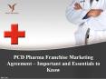 PCD Pharma Franchise Marketing Agreement – Important and Essentials to Know PowerPoint PPT Presentation