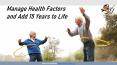 Manage health factors and add 15 years to life PowerPoint PPT Presentation
