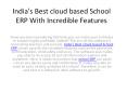 India's Best cloud based School ERP With Incredible Features PowerPoint PPT Presentation