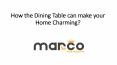 How the Dining Table can make your Home Charming? PowerPoint PPT Presentation