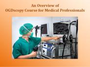 An Overview of  OGDscopy Course for Medical Professionals