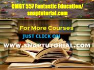 CMGT 557 Fantastic Education / snaptutorial.com
