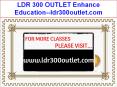 LDR 300 OUTLET Enhance Education--ldr300outlet.com PowerPoint PPT Presentation