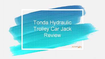 Tonda Hydraulic Trolley Car Jack Review