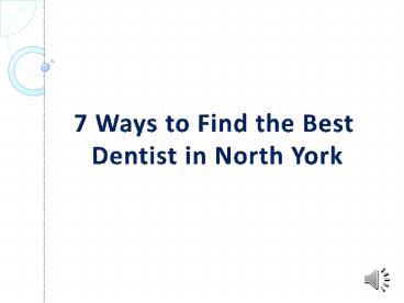 7 Ways to Find the Best Dentist in North York