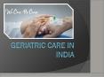 Geriatric Care In India- Nema Elder Care PowerPoint PPT Presentation