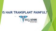 Is Hair Transplantation Painful?