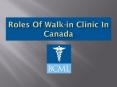 Roles of Walk-In Clinics in Canada PowerPoint PPT Presentation