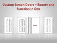 Custom Screen Doors – Beauty and Function in One PowerPoint PPT Presentation