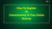 How To Register At ClassicRummy To Play Online Rummy