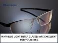 Why Blue Light Filter Glasses Are Excellent for your Eyes PowerPoint PPT Presentation