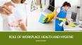 Role Of Workplace Health and Hygiene PowerPoint PPT Presentation