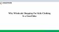 Why Wholesale Shopping For Kids Clothing Is a Good Idea PowerPoint PPT Presentation