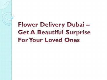 Flower Delivery Dubai – Get A Beautiful Surprise For Your Loved Ones