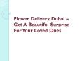 Flower Delivery Dubai – Get A Beautiful Surprise For Your Loved Ones PowerPoint PPT Presentation