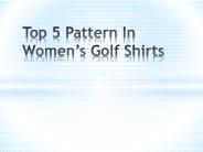 Top 5 Pattern In Women’s Golf Shirts