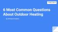 6 Most Common Questions About Outdoor Heating PowerPoint PPT Presentation