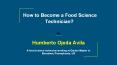 How to Become a Food Science Technician- Humberto Ojeda Avila. PowerPoint PPT Presentation