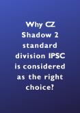Why CZ Shadow 2 standard division IPSC is considered as the right choice? PowerPoint PPT Presentation