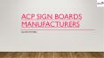 ACP Sign Boards Manufacturers PowerPoint PPT Presentation