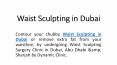 Waist Sculpting in Dubai PowerPoint PPT Presentation