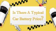 Is There A Typical Car Battery Price?