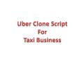 Develop a Taxi Application For Your Business with Uber Clone App PowerPoint PPT Presentation