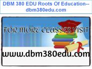 DBM 380 EDU Roots Of Education--dbm380edu.com