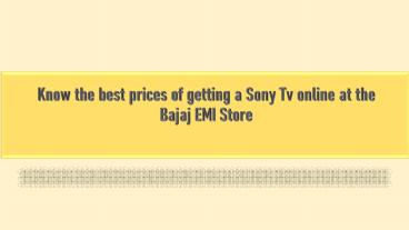 Know the best prices of getting a Sony Tv online at the Bajaj EMI Store