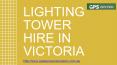 Lighting Tower Hire in Victoria - Green Power Solutions PowerPoint PPT Presentation