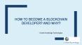 How to become a Blockchain Developer? And Why? PowerPoint PPT Presentation