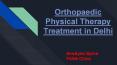 Orthopaedic Physical Therapy Treatment in Delhi PowerPoint PPT Presentation