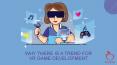 Why there is a trend for VR game development PowerPoint PPT Presentation