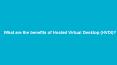 What are the benefits of Hosted Virtual Desktop (HVDI)? PowerPoint PPT Presentation