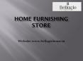 BELLAGIO: Home Furnishing Store PowerPoint PPT Presentation