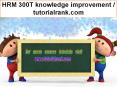 HRM 300T knowledge improvement / tutorialrank.com PowerPoint PPT Presentation