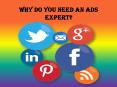 Why do you need an ads expert?