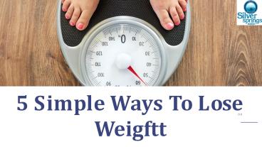 5 Simple Ways To Lose Weight