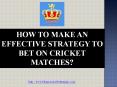 How to make an effective strategy to bet on cricket matches? PowerPoint PPT Presentation