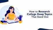 How to Research College Essay Topics
