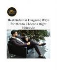 Best Barber in Gurgaon | Ways for Men to Choose a Right Hairstyle PowerPoint PPT Presentation