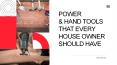 POWER & HAND TOOLS THAT EVERY HOUSE OWNER SHOULD HAVE