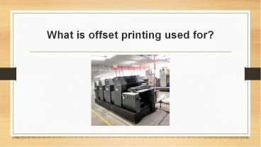 What is offset printing used for?