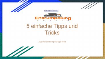5 einfache Tipps und Tricks - Entrümpelung Berlin