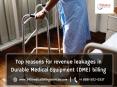 Top Reasons for Revenue Leakages in Durable Medical Equipment (DME) Billing (1) PowerPoint PPT Presentation